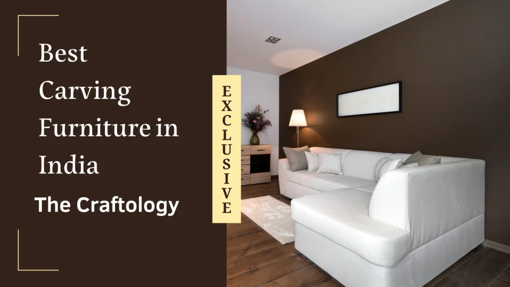 Carving Furniture in India